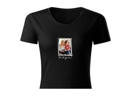 ČIERNE TRIČKO S FOTKOU Moje 2 DÁMSKE